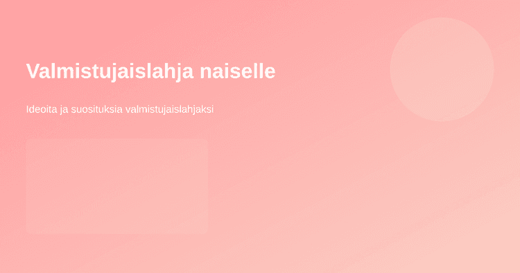 Valmistujaislahja naiselle — 10 käytännöllistä ideaa